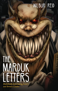 The Marduk Letters: Diabolically Eliminating Level 5 and Servant Leaders